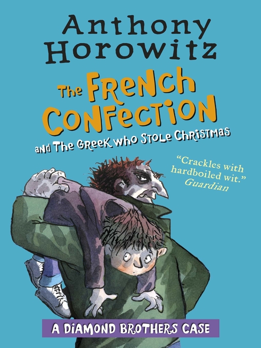 Title details for The Diamond Brothers in the French Confection & the Greek Who Stole Christmas by Anthony Horowitz - Available